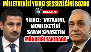 Milletvekili Yıldız'dan Fakıbaba'ya ağır sözler! 