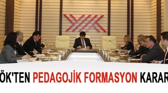 YÖK’ten “pedagojik formasyon” kararı