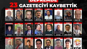 Depremde kaybettiğimiz gazeteci sayısı 23’e yükseldi