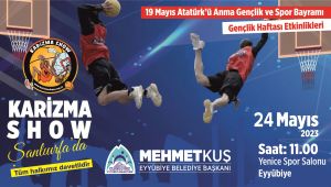 Karizma Show Ekibi 24 Mayıs’ta Şanlıurfa’da