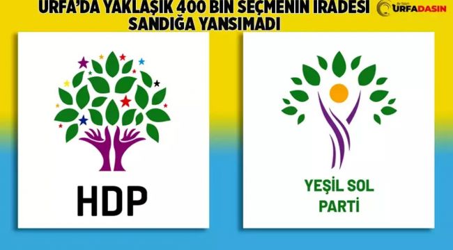 Urfa'da Yaklaşık 400 Bin Seçmenin İradesi Sandığa Yansımadı