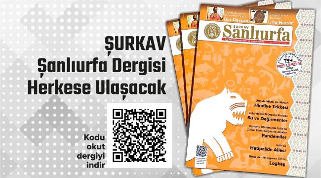 ŞURKAV Şanlıurfa Dergisi Artık Herkese Ulaşacak