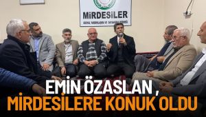 Emin Özaslan , Mirdesilere Konuk Oldu