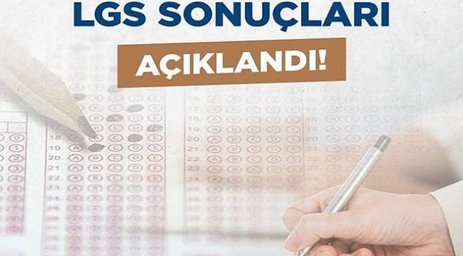 LGS Kapsamındaki Merkezî Sınav Sonuçları Açıklandı