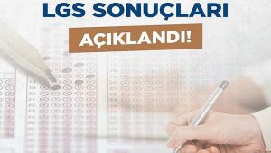 LGS Kapsamındaki Merkezî Sınav Sonuçları Açıklandı