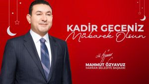 Başkan Özyavuz: Kadir Gecesi'ni Bir Kez Daha Karşılamanın Manevi Sevincini Yaşıyoruz