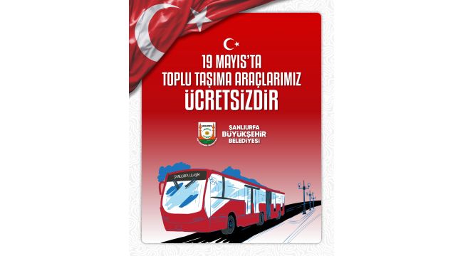 Şanlıurfa’da 19 Mayıs’ta Toplu Taşıma Ücretsiz Olacak