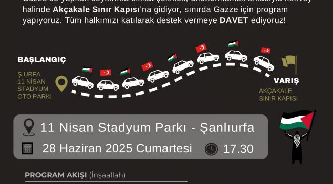Şanlıurfa'dan Gazze İçin Araç Konvoyu ve Sınırda Nöbet Çağrısı