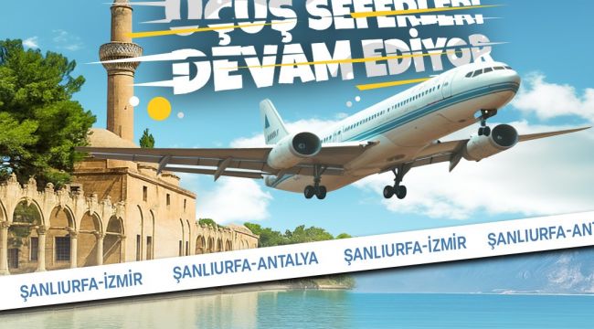 “Şanlıurfa ile Antalya ve İzmir Arasındaki Uçuşlar Devam Ediyor!”