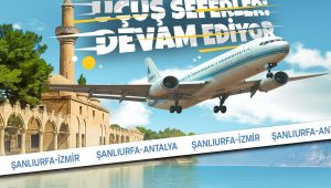 “Şanlıurfa ile Antalya ve İzmir Arasındaki Uçuşlar Devam Ediyor!”