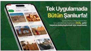 AltıÜç Uygulamasıyla Şanlıurfa’ya Yerli ve Dijital Bir Dokunuş