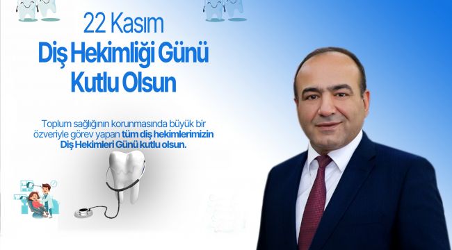 İl Sağlık Müdürü Dr. Öğr. Üyesi Erhan Berk’ten Toplum Ağız ve Diş Sağlığı Haftası ve 22 Kasım Diş Hekimleri Günü Mesajı