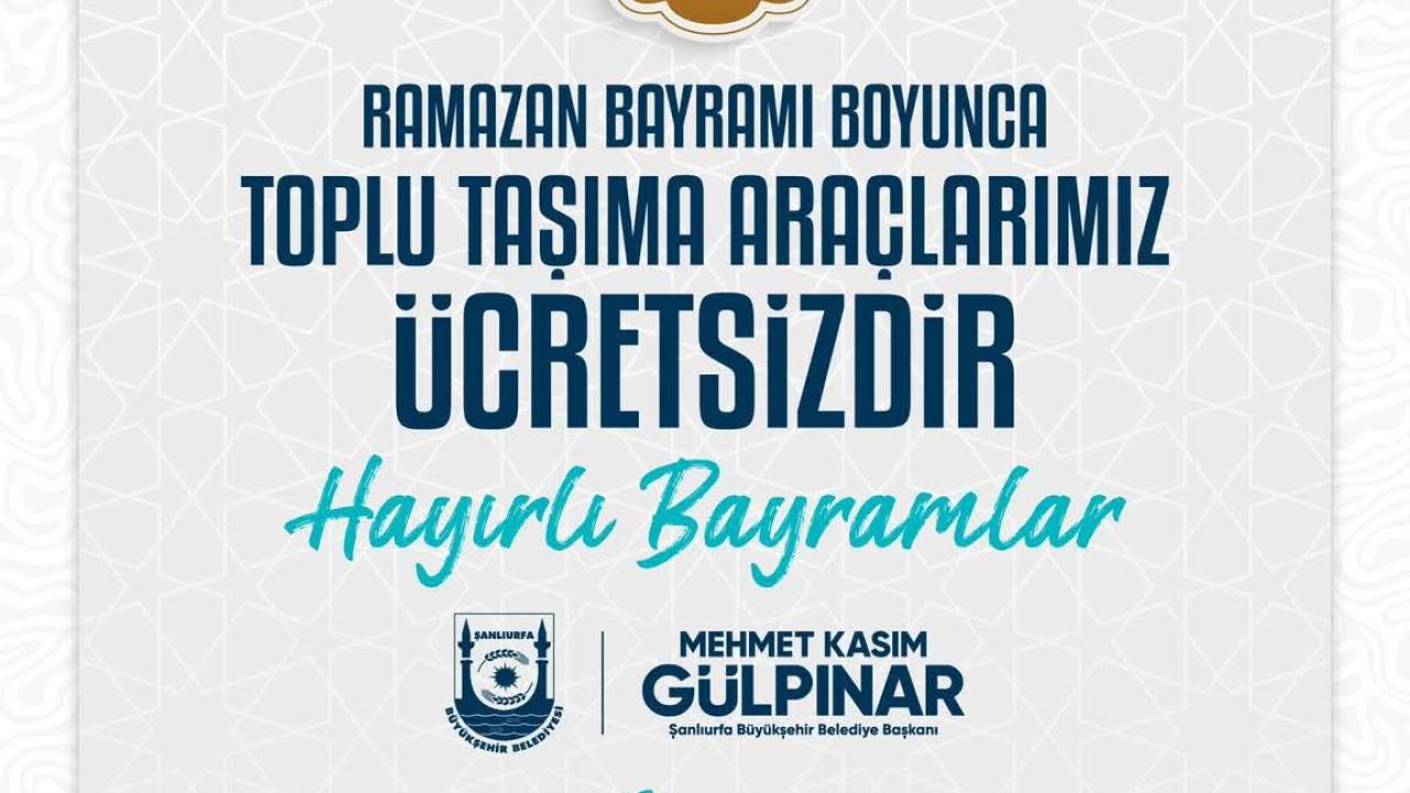 Şanlıurfa’da Bayramda Toplu Ulaşım Ücretsiz Olacak