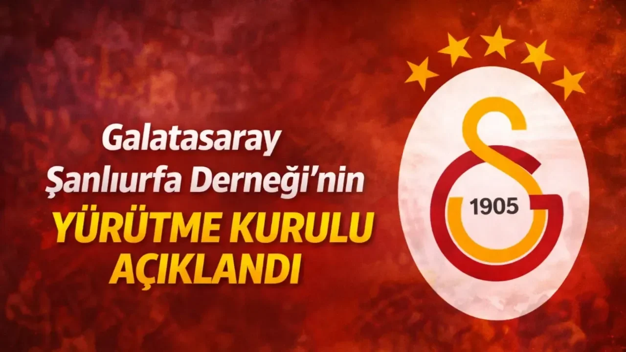 Galatasaray Şanlıurfa Derneği’nin Yürütme Kurulu Açıklandı