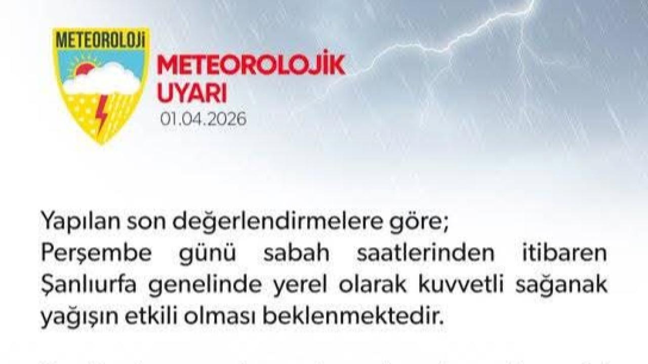 Şanlıurfa Valiliği’nden kritik yağış uyarısı